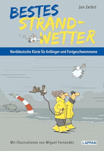 Bestes Strandwetter - Norddeutsche Küste für Anfänger und Fortgeschwommene: Witzige Texte und Cartoons für den Urlaub am norddeutschen Strand Bestes Strandwetter - Norddeutsche Küste für Anfänger und Fortgeschwommene: Witzige Texte und Cartoons für den Urlaub am norddeutschen Strand