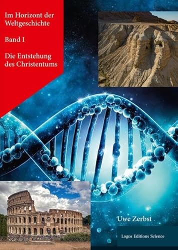 Im Horizont der Weltgeschichte Band I.: Die Entstehung des Christentums von Logos Editions