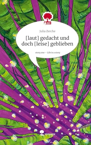 [laut] gedacht und doch [leise] geblieben. Life is a Story - story.one von story.one publishing