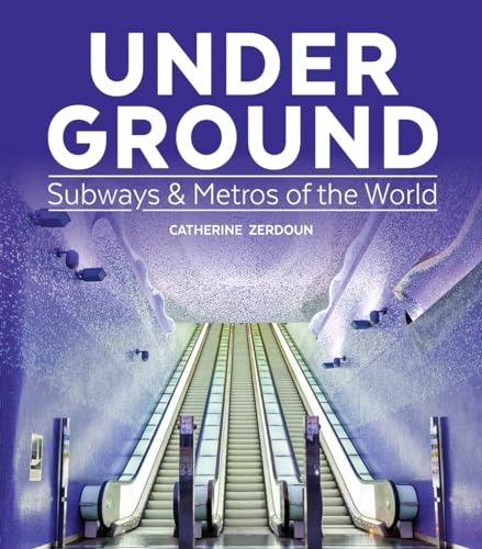 Under Ground: Subways and Metros of the World: Subways & Metros of the World von Firefly Books