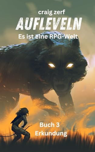 Aufleveln Es ist eine RPG-Welt -Buch 3 - Erkundung: Ein Erde-Apokalypse-System-Integrations-LitRPG-Abenteuerroman Aufleveln Es ist eine RPG-Welt -Buch 3 - Erkundung: Ein Erde-Apokalypse-System-Integrations-LitRPG-Abenteuerroman von Independently published