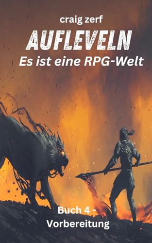 Aufleveln - Es ist eine RPG-Welt - Buch 4 - Vorbereitung: Ein Erde-Apokalypse-System-Integrations-LitRPG-Abenteuerroman Aufleveln - Es ist eine RPG-Welt - Buch 4 - Vorbereitung: Ein Erde-Apokalypse-System-Integrations-LitRPG-Abenteuerroman