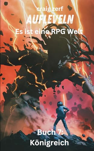 Aufleveln Es ist eine RPG Welt - Buch 7: Königreich: Ein Erd-Apokalypse-Systemintegrations-LitRPG-Abenteuerroman Aufleveln Es ist eine RPG Welt - Buch 7: Königreich: Ein Erd-Apokalypse-Systemintegrations-LitRPG-Abenteuerroman