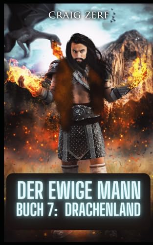 DER EWIGE MANN Buch 7 - Drachenland: Eine postapokalyptische, urbane Fantasie DER EWIGE MANN Buch 7 - Drachenland: Eine postapokalyptische, urbane Fantasie von Independently published