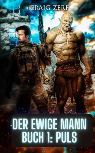 Der Ewige Mann Buch 1: Puls: Eine postapokalyptische, urbane Fantasie Der Ewige Mann Buch 1: Puls: Eine postapokalyptische, urbane Fantasie von Independently published