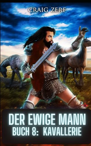 Der Ewige Mann Buch 8 - Kavallerie: Eine postapokalyptische, urbane Fantasie Der Ewige Mann Buch 8 - Kavallerie: Eine postapokalyptische, urbane Fantasie von Independently published