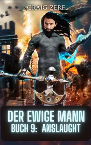 Der ewige Mann Buch 9 - ANSLAUGHT: Eine postapokalyptische, urbane Fantasie Der ewige Mann Buch 9 - ANSLAUGHT: Eine postapokalyptische, urbane Fantasie von Independently published