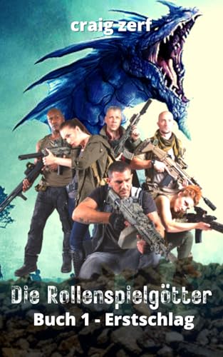 Die Rollenspielgötter Buch 1 - Erstschlag: Apokalypse System Integration LitRPG Abenteuer Roman Die Rollenspielgötter Buch 1 - Erstschlag: Apokalypse System Integration LitRPG Abenteuer Roman