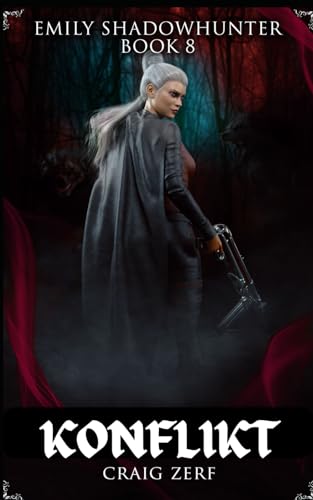 Emily Shadowhunter Buch 8 KONFLIKT: Ein Roman über Vampir, Gestaltwandler und Werwölfe Emily Shadowhunter Buch 8 KONFLIKT: Ein Roman über Vampir, Gestaltwandler und Werwölfe von Independently published