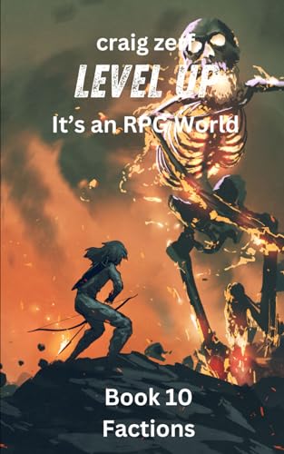 Level up - It's an RPG world Book 10 : Factions: An Earth Apocalypse System Integration LitRPG Adventure novel Level up - It's an RPG world Book 10 : Factions: An Earth Apocalypse System Integration LitRPG Adventure novel von Independently published