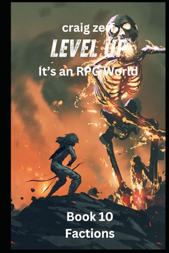 Level up - It's an RPG world Book 10 : Factions: An Earth Apocalypse System Integration LitRPG Adventure novel Level up - It's an RPG world Book 10 : Factions: An Earth Apocalypse System Integration LitRPG Adventure novel von Independently published