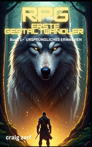 RPG Erste Gestaltwandler - Buch 1 - URSPRÜNGLICHES ERWACHEN: Ein Erd-Apokalypse-Systemintegrations-LitRPG-Abenteuerroman RPG Erste Gestaltwandler - Buch 1 - URSPRÜNGLICHES ERWACHEN: Ein Erd-Apokalypse-Systemintegrations-LitRPG-Abenteuerroman von Independently published