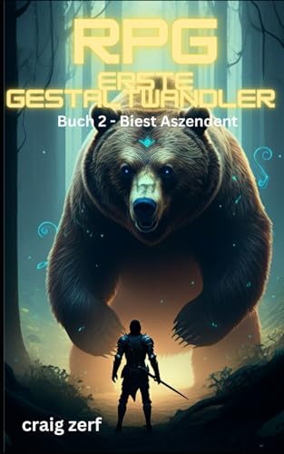 RPG Erste Gestaltwandler - Buch 2 Biest Aszendent: Ein Erd-Apokalypse-Systemintegrations-LitRPG-Abenteuerroman RPG Erste Gestaltwandler - Buch 2 Biest Aszendent: Ein Erd-Apokalypse-Systemintegrations-LitRPG-Abenteuerroman von Independently published