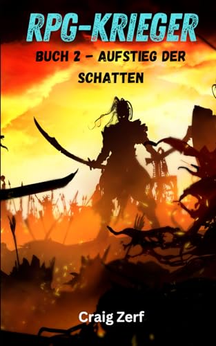RPG-Krieger - Buch 2 AUFSTIEG DER SCHATTEN: Ein Erd-Apokalypse-Systemintegrations-LitRPG-Abenteuerroman RPG-Krieger - Buch 2 AUFSTIEG DER SCHATTEN: Ein Erd-Apokalypse-Systemintegrations-LitRPG-Abenteuerroman von Independently published