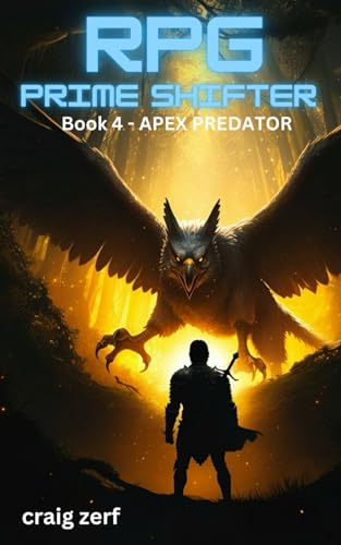 RPG Prime Shifter - Book 4: Apex Predator: An Earth Apocalypse System Integration LitRPG Adventure novel RPG Prime Shifter - Book 4: Apex Predator: An Earth Apocalypse System Integration LitRPG Adventure novel von Independently published
