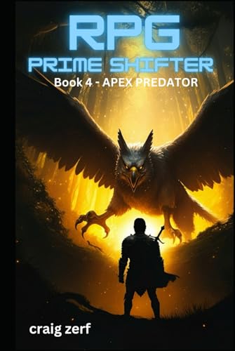 RPG Prime Shifter - Book 4: Apex Predator: An Earth Apocalypse System Integration LitRPG Adventure novel RPG Prime Shifter - Book 4: Apex Predator: An Earth Apocalypse System Integration LitRPG Adventure novel von Independently published