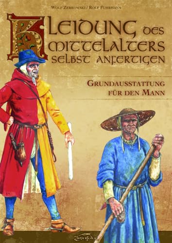 Kleidung des Mittelalters selbst anfertigen - Grundausstattung für den Mann von Zauberfeder GmbH