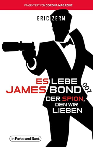 Es lebe James Bond 007: Der Spion, den wir lieben