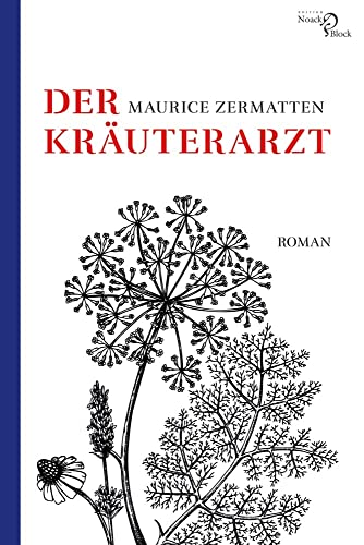 Der Kräuterarzt: Roman. Aus dem Französischen von Hilde Fieguth von Edition Noack & Block