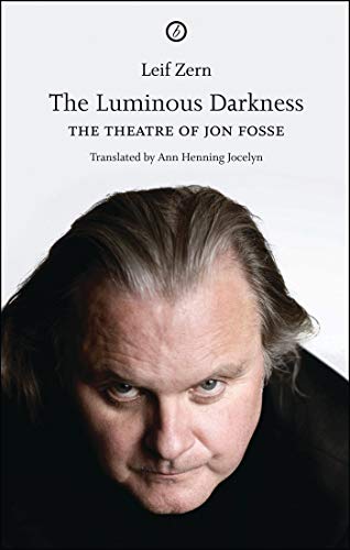The Luminous Darkness: On Jon Fosse's Theatre von Oberon Books