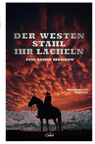 Der Westen stahl ihr Lächeln: Historischer Westernroman (Calad Historische Romane) von Calad