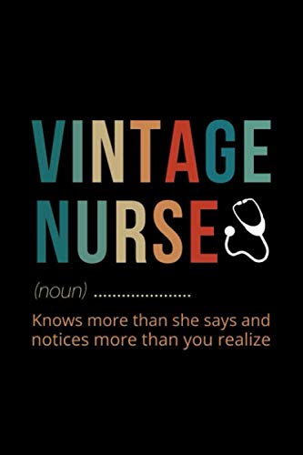 Vintage Nurse: Nurse Journal For Nursing Lovers Give Funny Nurse Gifts For Graduation Nurse Appreciation Notebook And Write In Special Moment In Nursing Journal Notebook