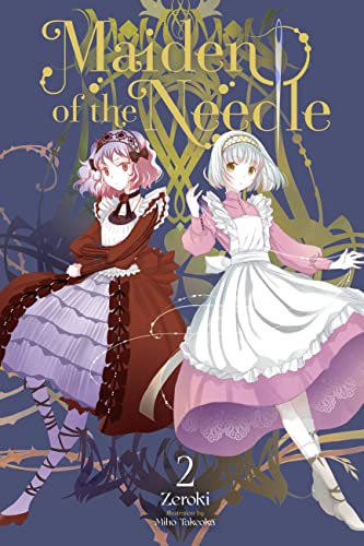 Maiden of the Needle, Vol. 2 (light novel): Volume 2 (MAIDEN OF THE NEEDLE NOVEL SC)