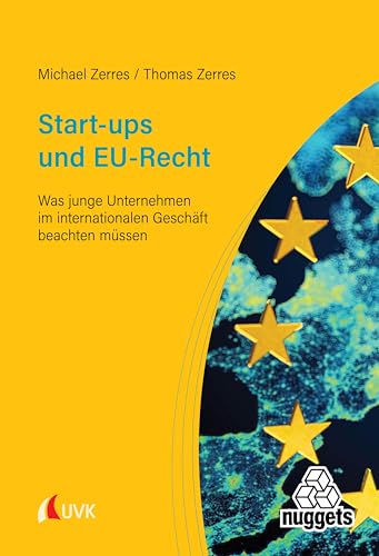 Start-ups und EU-Recht: Was junge Unternehmen im internationalen Geschäft beachten müssen (nuggets) von UVK