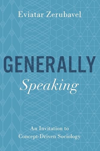 Generally Speaking: An Invitation to Concept-Driven Sociology von Oxford University Press, USA