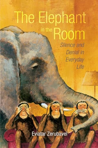 The Elephant in the Room: Silence and Denial in Everyday Life von Oxford University Press, USA