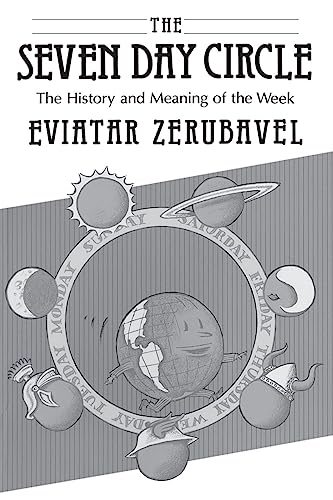 The Seven Day Circle: The History and Meaning of the Week von University of Chicago Press