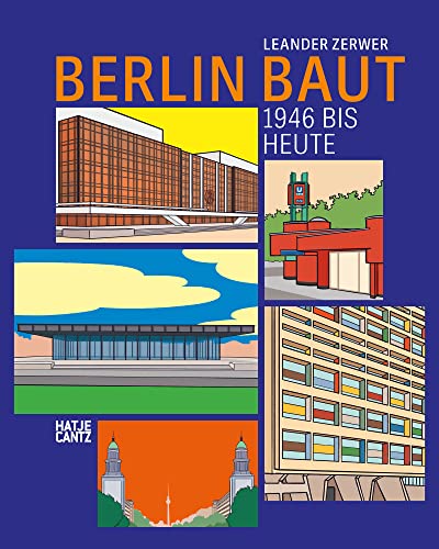 Berlin baut: Architektur, Stadtgeschichte und Baukultur von 1946 bis heute – Ein Architekturführer und Bildband im Comicstil von Hatje Cantz