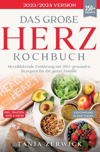 Das große Herz Kochbuch: Herzstärkende Ernährung mit 350+ gesunden Rezepten für die ganze Familie von tredition