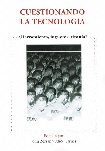 Cuestionando la tecnología: Herramienta, juguete o tiranía von EDICIONES LITERARIAS MANDALA, S.L.
