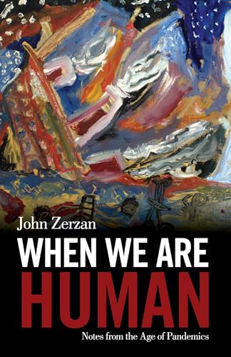 When We Are Human: Notes from the Age of Pandemics von Feral House