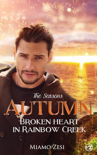 Autumn: BROKEN HEART IN RAINBOW CREEK (The Seasons, Band 1)