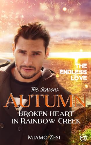 Autumn: BROKEN HEART IN RAINBOW CREEK (The Seasons, Band 1)