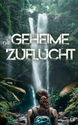 Die geheime Zuflucht Die geheime Zuflucht von Independently published
