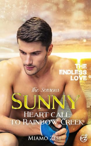 Sunny - HEART CALL TO RAINBOW CREEK: The endless love Sunny - HEART CALL TO RAINBOW CREEK: The endless love von Independently published