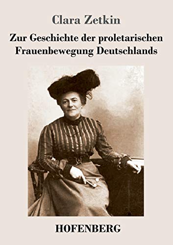 Zur Geschichte der proletarischen Frauenbewegung Deutschlands von Hofenberg