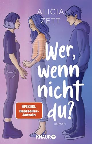 Wer, wenn nicht du: Roman | Emotionales Finale der queeren New-Adult-Romance-Dilogie von Own-Voice-Autorin Alicia Zett von Knaur TB