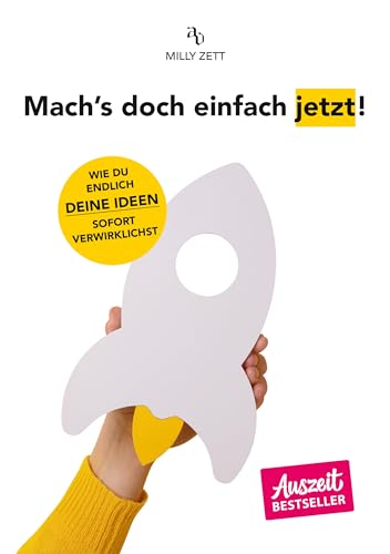 Mach's doch einfach jetzt!: Das spontane Buch-Experiment zur sofortigen Umsetzung