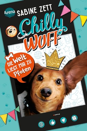Chilly Wuff (1). Die Welt liegt mir zu Pfoten: Lustiger Comic-Roman mit Hund von Arena Verlag GmbH