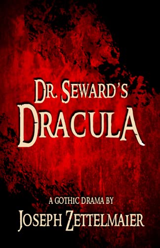 Dr. Seward's Dracula: A Gothic Drama (Stage Fright Collection, Band 2) von Sordelet Ink