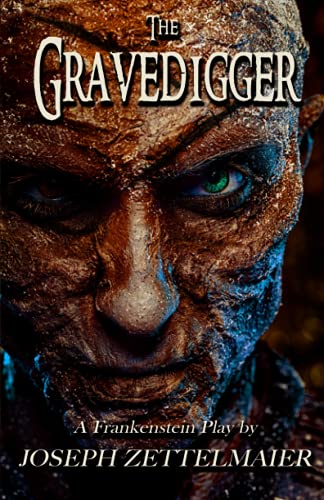 The Gravedigger: A Frankenstein Play (Stage Fright Collection, Band 1)
