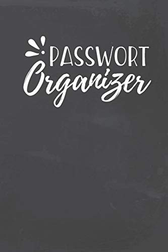 Passwort Organizer: Handliches Passwortbuch mit Register zum Verwalten von Passwörtern, Zugangsdaten und PINs Passwort Organizer: Handliches Passwortbuch mit Register zum Verwalten von Passwörtern, Zugangsdaten und PINs