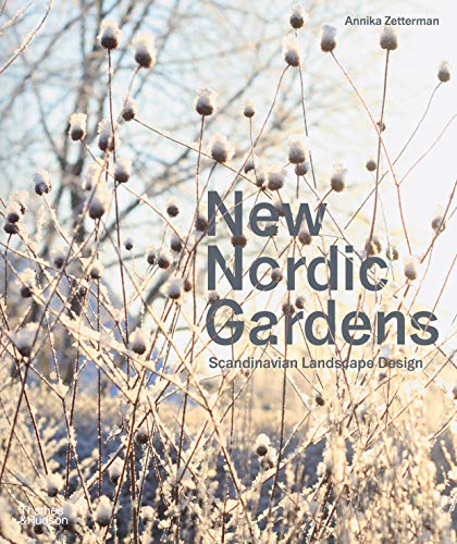 New Nordic Gardens: Scandinavian Landscape Design von Thames & Hudson