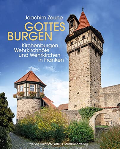 Gottes Burgen: Kirchenburgen, Wehrkirchhöfe und Wehrkirchen in Franken (Bayerische Geschichte) von Pustet, F