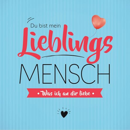 Du bist mein Lieblingsmensch - Was ich an dir liebe: Freundebuch zum Ausfüllen und Verschenken Du bist mein Lieblingsmensch - Was ich an dir liebe: Freundebuch zum Ausfüllen und Verschenken