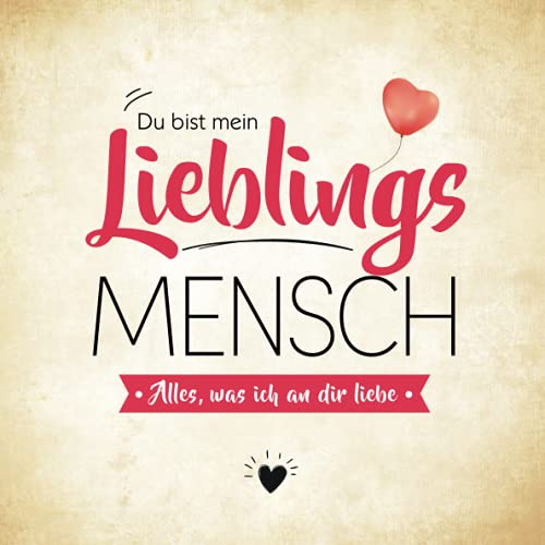 Du bist mein Lieblingsmensch: Alles, was ich an dir liebe (Freundebuch zum Ausfüllen und Verschenken) von Independently published